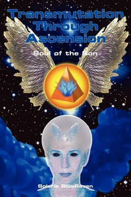 Transmutation Through Ascension by Solaris BlueRaven image