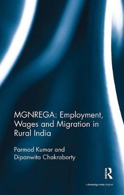 MGNREGA: Employment, Wages and Migration in Rural India by Parmod Kumar image