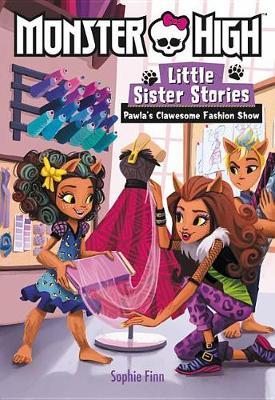 Monster High: Little Sister Stories: Pawla's Clawesome Fashion Show by Sophie Finn image