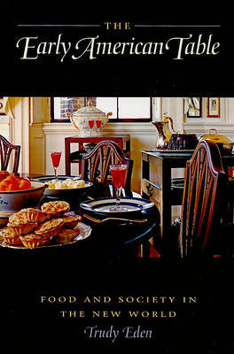 The Early American Table by Trudy Eden image