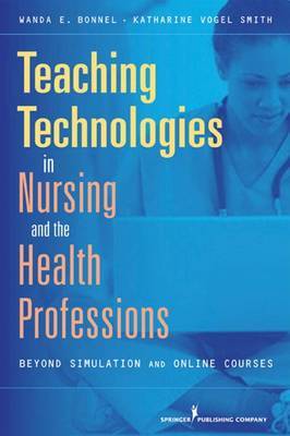 Teaching Technologies in Nursing and the Health Professions by Wanda Bonnel image