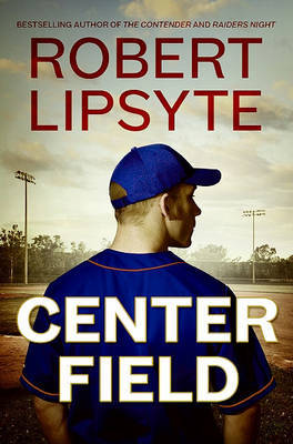 Center Field on Hardback by Robert Lipsyte