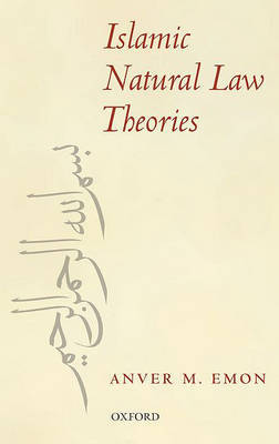 Islamic Natural Law Theories on Hardback by Anver M. Emon