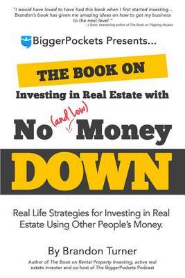 The Book on Investing in Real Estate with No (and Low) Money Down by Brandon Turner