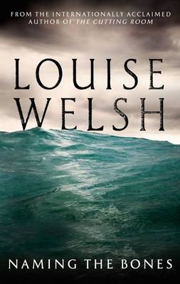 Naming the Bones on Paperback by Louise Welsh