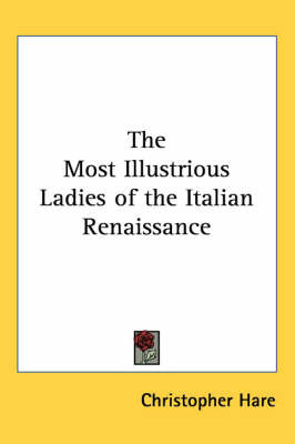 The Most Illustrious Ladies of the Italian Renaissance by Christopher Hare image