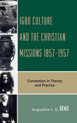 Igbo Culture and the Christian Missions 1857-1957 by Augustine S.O. Okwu image