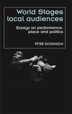 World Stages, Local Audiences on Hardback by Peter Dickinson