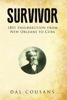 Survivor: 1851 Insurrection From New Orleans To Cuba by Dal Cousans image