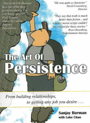 The Art of Persistence: From Building Relationships, to Getting Any Job You Desire... by Sanjay Burman image