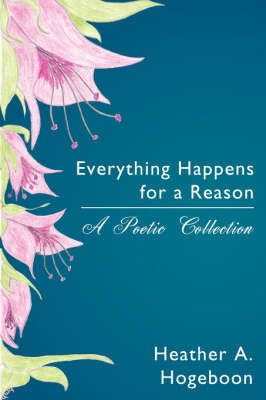 Everything Happens for a Reason by Heather, A. Hogeboon image