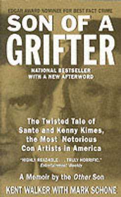 Son of a Grifter: The Twisted Tale of Sante and Kenny Kimes, the Most Notorious Con Artists in America by Kent Walker image