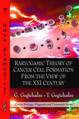 Karyogamic Theory of Cancer Cell Formation from the View of the XXI Century on Hardback by G. Gogichadze