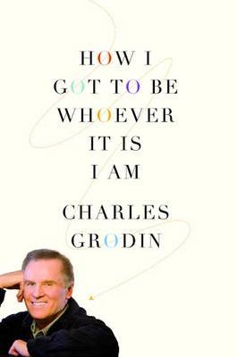 How I Got to be Whoever it is I am by Charles Grodin image