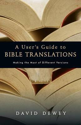 A User's Guide to Bible Translations by David Dewey image