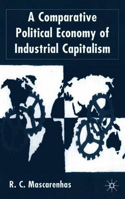 A Comparative Political Economy of Industrial Capitalism on Hardback by R Mascarenhas