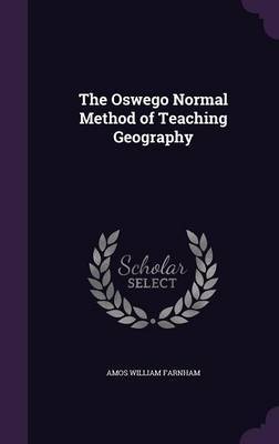 The Oswego Normal Method of Teaching Geography by Amos William Farnham image
