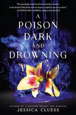 A Poison Dark and Drowning (Kingdom on Fire, Book Two) by Jessica Cluess image