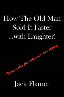 How The Old Man Sold It Faster...with Laughter! by Jack Flamer image
