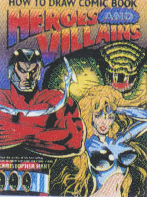 How to Draw Comic Book Heroes and Villains by Chris Hart image