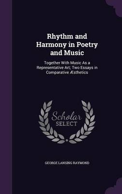 Rhythm and Harmony in Poetry and Music by George Lansing Raymond image