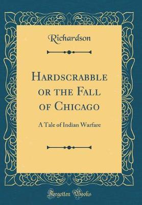Hardscrabble or the Fall of Chicago by Richardson Richardson image