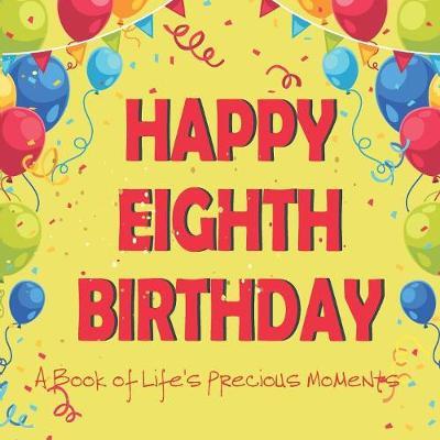 Happy Eighth Birthday - A Book of Life's Precious Moments by Envision Memories Journals image