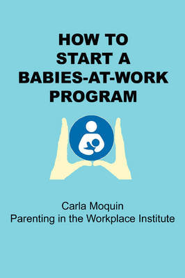 How to Start a Babies-at-Work Program by Carla Moquin image