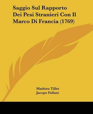 Saggio Sul Rapporto Dei Pesi Stranieri Con Il Marco Di Francia (1769) by Mathieu Tillet image