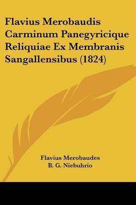 Flavius Merobaudis Carminum Panegyricique Reliquiae Ex Membranis Sangallensibus (1824) image