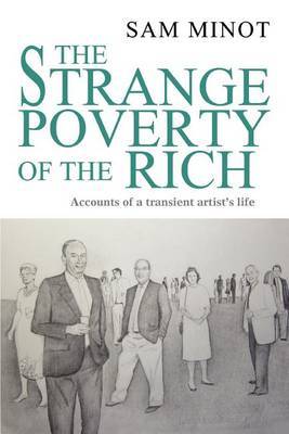 The Strange Poverty of the Rich: Accounts of a Transient Artist's Life by Sam Minot image