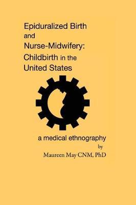 Epiduralized Birth and Nurse-Midwifery by Maureen May Phd image