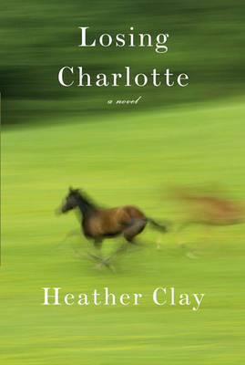 Losing charlotte on Hardback by Heather Clay