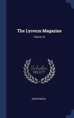 The Lyceum Magazine; Volume 23 image