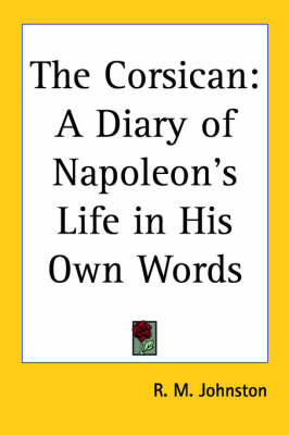 The Corsican: A Diary of Napoleon's Life in His Own Words on Paperback