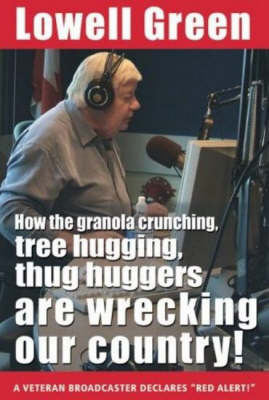 How the Granola-Crunching, Tree-Hugging, Thug Huggers are Wrecking Our Country! by Lowell Green image