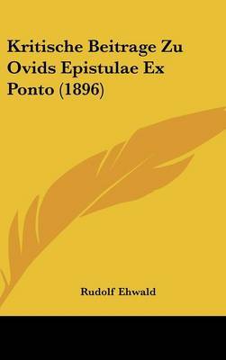 Kritische Beitrage Zu Ovids Epistulae Ex Ponto (1896) by Rudolf Ehwald image