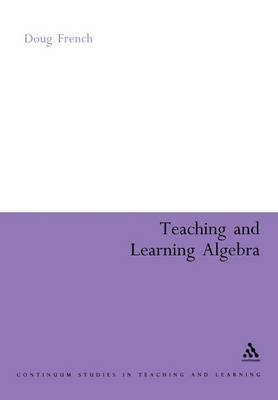 Teaching and Learning Algebra by Doug French image