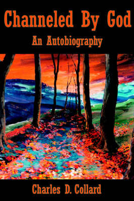 Channeled By God by Charles D. Collard image