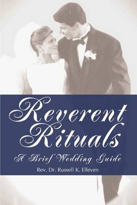 Reverent Rituals: A Brief Wedding Guide by Russell K Elleven image