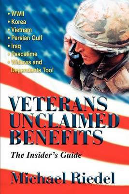 Veterans Unclaimed Benefits: The Insider's Guide by Michael Riedel image