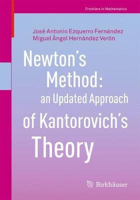 Newton's Method: an Updated Approach of Kantorovich's Theory by Jose Antonio Ezquerro Fernandez image