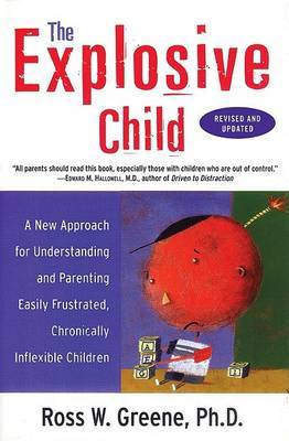 The Explosive Child: A New Approach for Understanding and Parenting Easily Frustrated Chronically Inflexible Children on Paperback by Ross W. Greene