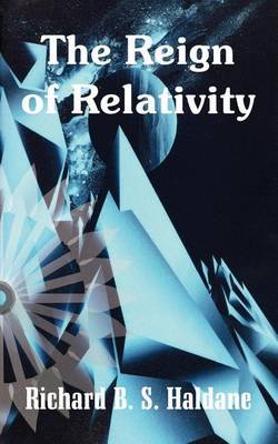 The Reign of Relativity by Richard B S Haldane image