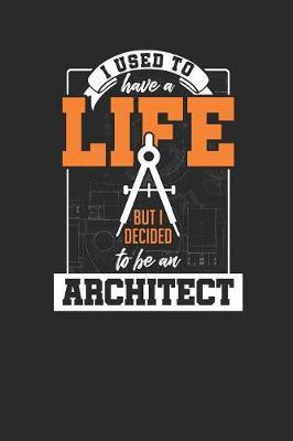 I Used To Have A Life But I Decided To Be An Architect by Architect Publishing image