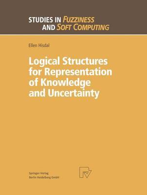 Logical Structures for Representation of Knowledge and Uncertainty by Ellen Hisdal