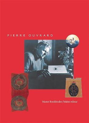 Pierre Ouvrard: Master Bookbinder / Maitre Relieur on Hardback by Merrill Distad