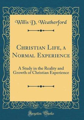 Christian Life, a Normal Experience by Willis D Weatherford image