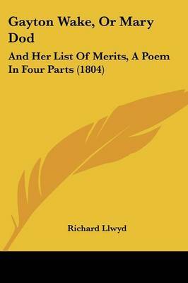 Gayton Wake, Or Mary Dod: And Her List Of Merits, A Poem In Four Parts (1804) by Richard Llwyd image