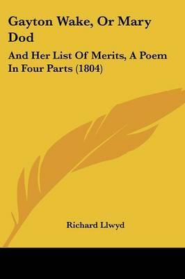 Gayton Wake, Or Mary Dod: And Her List Of Merits, A Poem In Four Parts (1804) on Paperback by Richard Llwyd